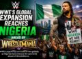 WWE’s Global Expansion Reaches Nigeria Ahead of WrestleMania