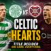 Celtic And Hearts Prepare For Scottish Title Showdown Filled With Drama And History