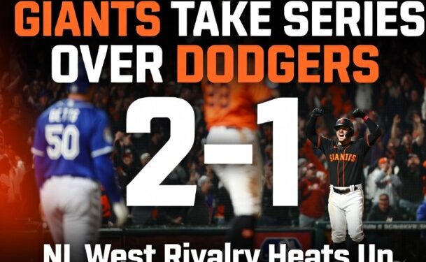 San Francisco Giants Take Series Lead Over Dodgers in Intense NL West Showdown