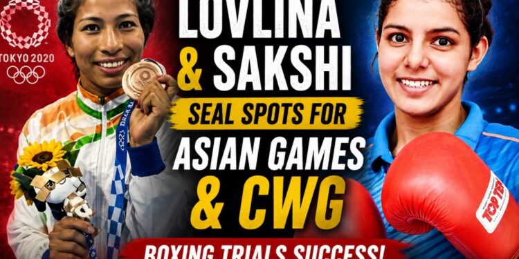 Lovlina Borgohain, Sakshi Chaudhary Seal Asian Games and CWG Berths at Boxing Trials